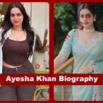 Ayesha Khan Biography: Age, Movies & Net Worth 2025