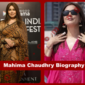 Mahima Chaudhry Biography