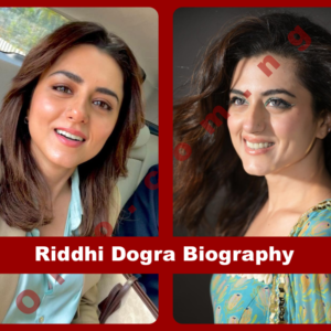 Riddhi Dogra Biography