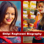 Shilpi Raghwani Biography: Age, Career, Music Videos & Net Worth
