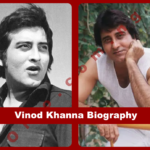Vinod Khanna Biography: Age, Movies & Political Career